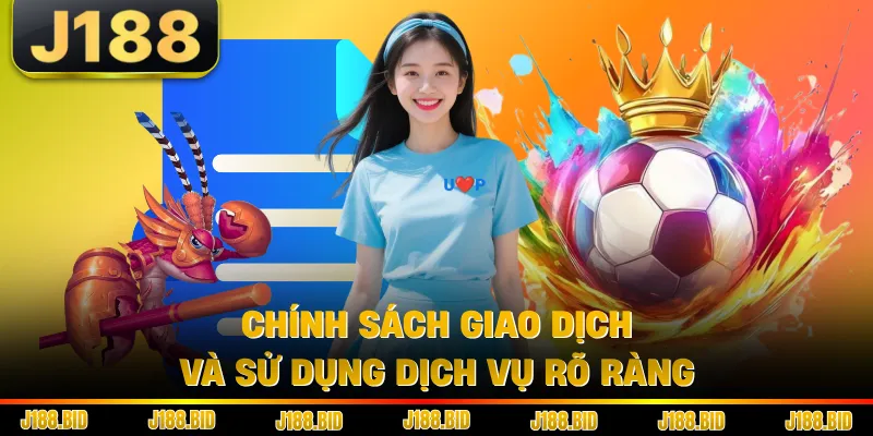 Chính sách giao dịch và sử dụng dịch vụ rõ ràng