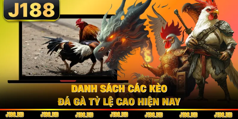 Danh sách các kèo đá gà tỷ lệ cao hiện nay
