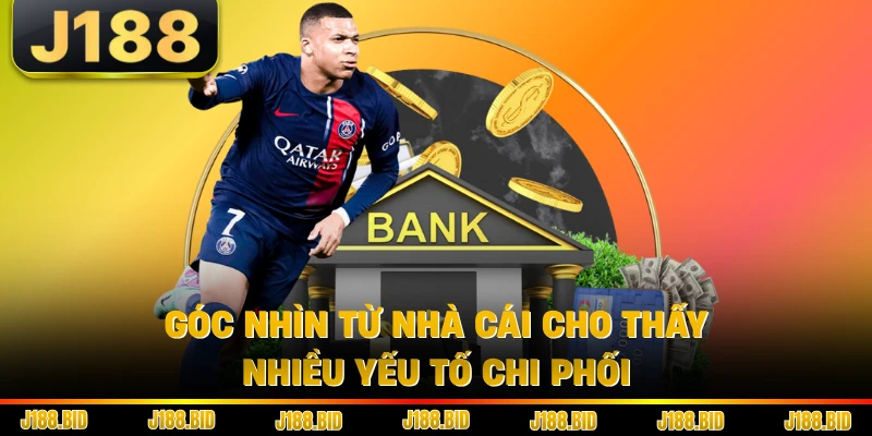 Góc nhìn từ nhà cái cho thấy nhiều yếu tố chi phối