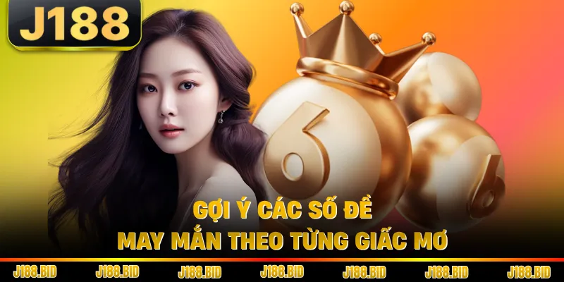 Gợi ý các số đề may mắn theo từng giấc mơ