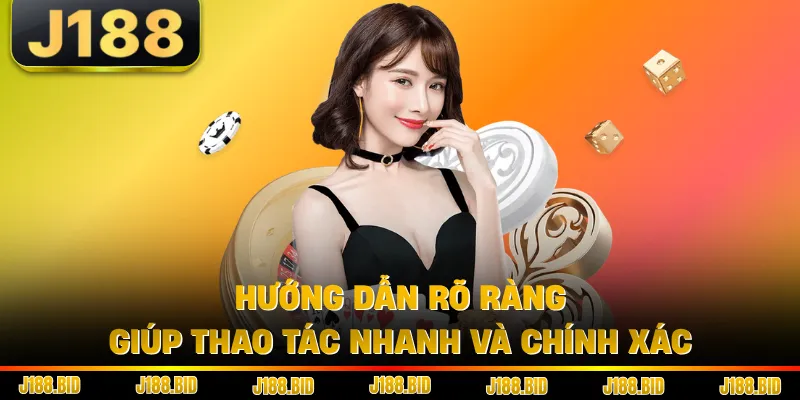 Hướng dẫn rõ ràng giúp thao tác nhanh và chính xác