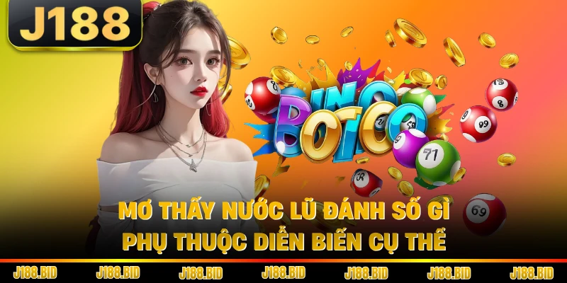 Mơ thấy nước lũ đánh số gì phụ thuộc diễn biến cụ thể