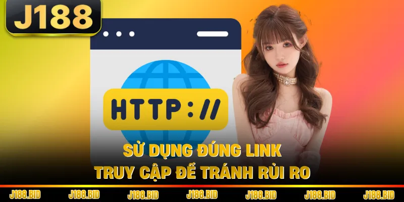 Sử dụng đúng link truy cập để tránh rủi ro