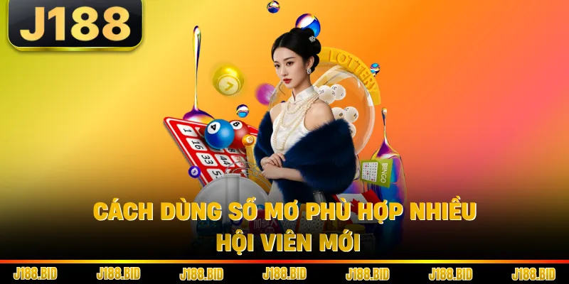 Cách dùng sổ mơ phù hợp nhiều hội viên mới
