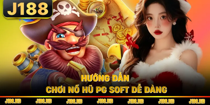 Hướng dẫn chơi nổ hũ PG Soft dễ dàng